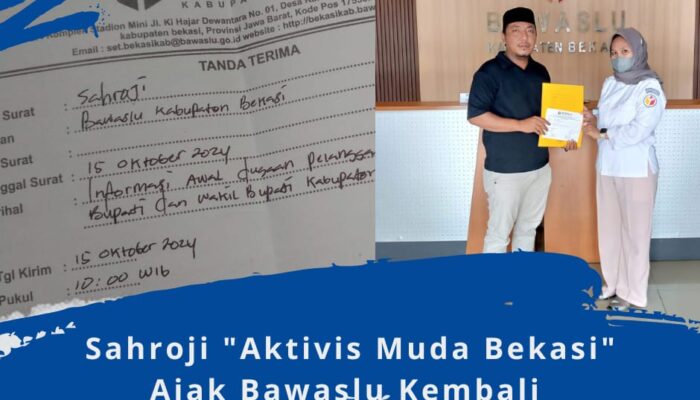 Sahroji “Aktivis Muda bekasi” Ajak Bawaslu kembali ke Jalan yang benar