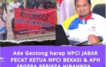 Ade Gentong harap NPCI JABAR TEGAS MEMECAT Ketua NPCI BEKASI dan APH SEGERA PERIKSA HIBAHNYA