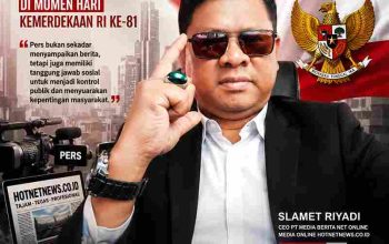 Jurnalistik Pers di Momen Hari Kemerdekaan RI ke-81: HOTNETNEWS.CO.ID Teguhkan Komitmen Pers yang Tajam, Tegas dan Profesional